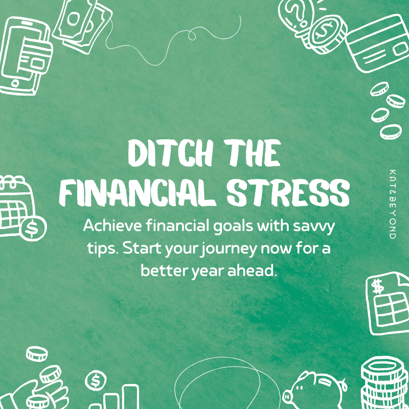 Ditch the Stress, Elevate Your Budgeting Game: Tips for 2024 · Kat&Beyond
