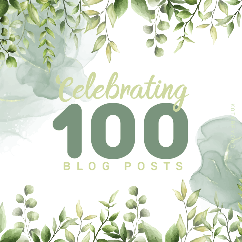 Celebrating 100 Blog Posts: A Journey of Resilience · Kat&Beyond